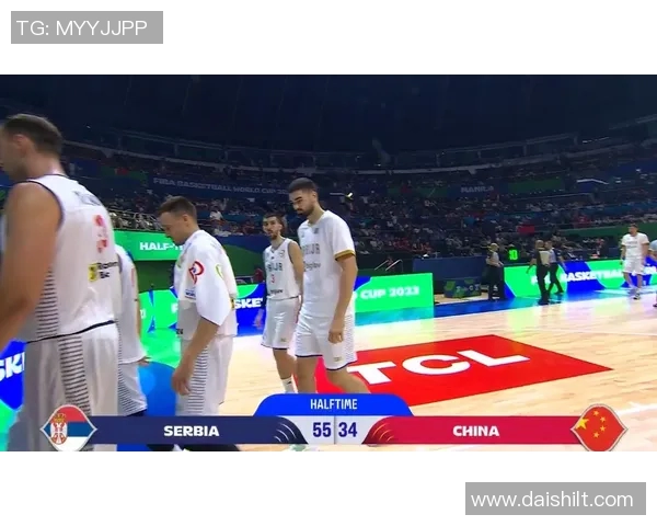 世锦赛激战中国男篮对决塞尔维亚全力争胜展现实力与团队精神